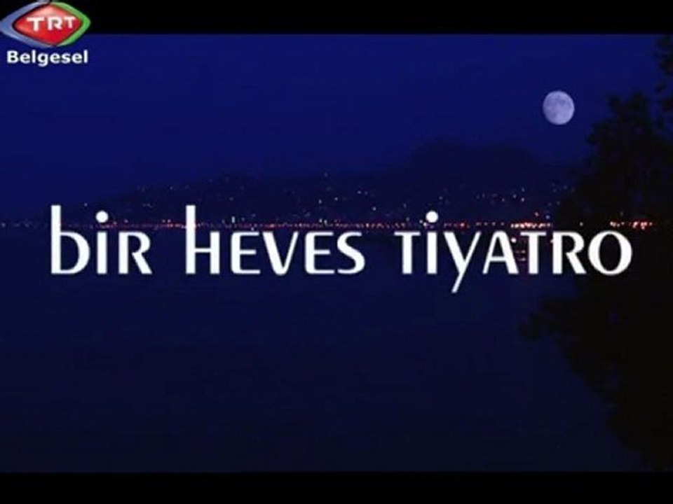 bir heves tiyatro