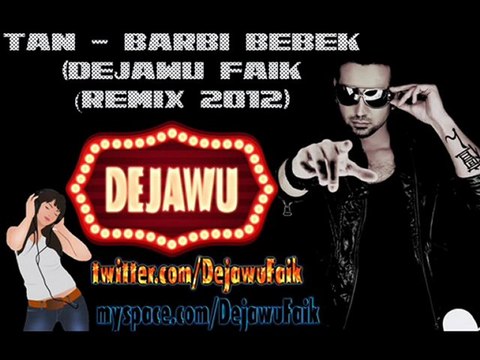 Tan - Barbi Bebek (DeJaWu Faik Remix 2012)