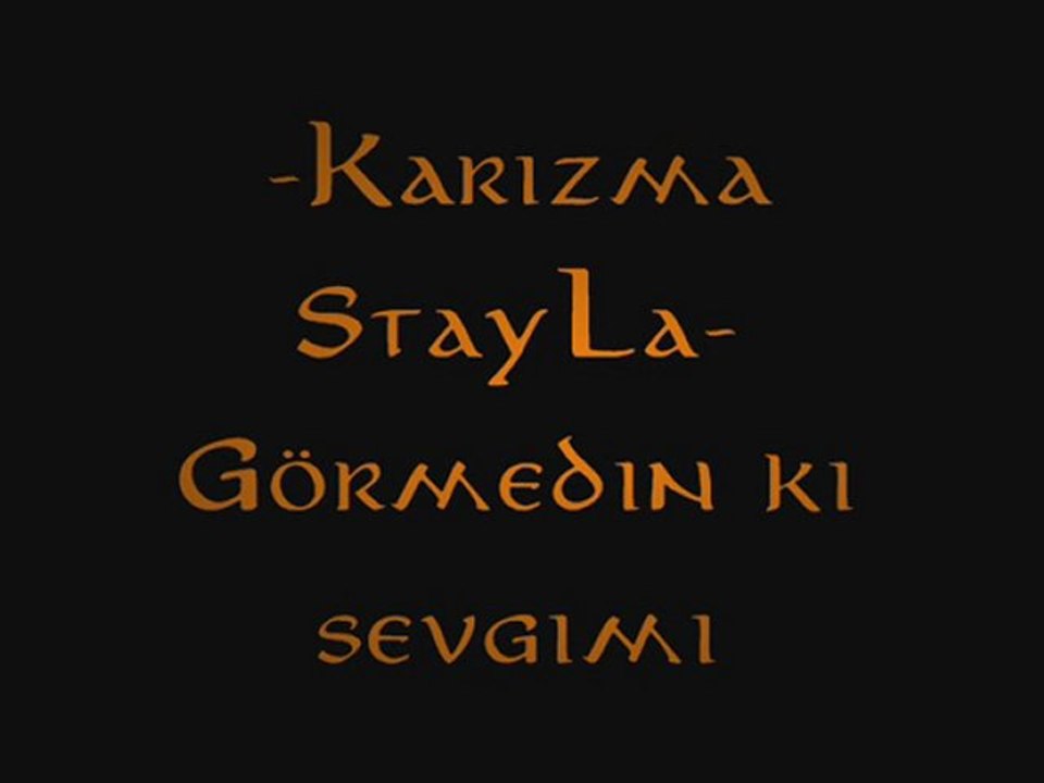 Karizma StayLa-Görmedin Ki Sevgimi 2oı2