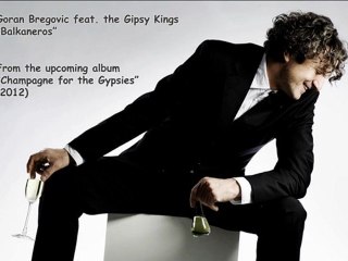 "Balkaneros" by Goran Bregovic feat. Gipsy Kings