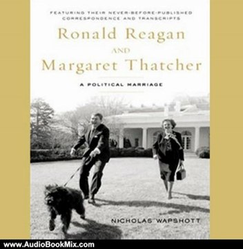 Audio Book Review: Ronald Reagan and Margaret Thatcher: A Political Marriage by Nicholas Wapshott (Author), Simon Vance (Narrator)