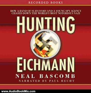 Audio Book Review: Hunting Eichmann: Chasing Down the World's Most Notorious Nazi by Neal Bascomb (Author), Paul Hecht (Narrator)