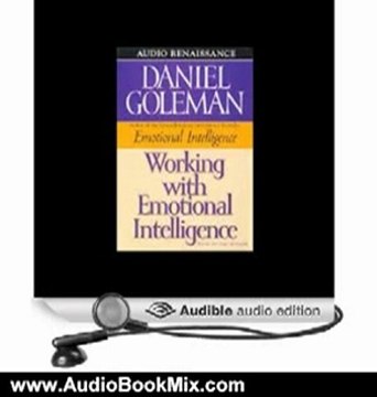 Audio Book Review: Working with Emotional Intelligence by Daniel Goleman (Author, Narrator)