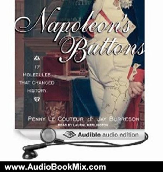 Audio Book Review: Napoleon's Buttons: 17 Molecules That Changed History by Penny Le Couteur (Author), Jay Burreson (Author), Laural Merlington (Narrator)