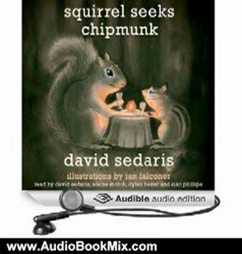 Audio Book Review: Squirrel Seeks Chipmunk: A Modest Bestiary by David Sedaris (Author, Narrator), Dylan Baker (Narrator), Elaine Stritch (Narrator), Sian Phillips (Narrator)