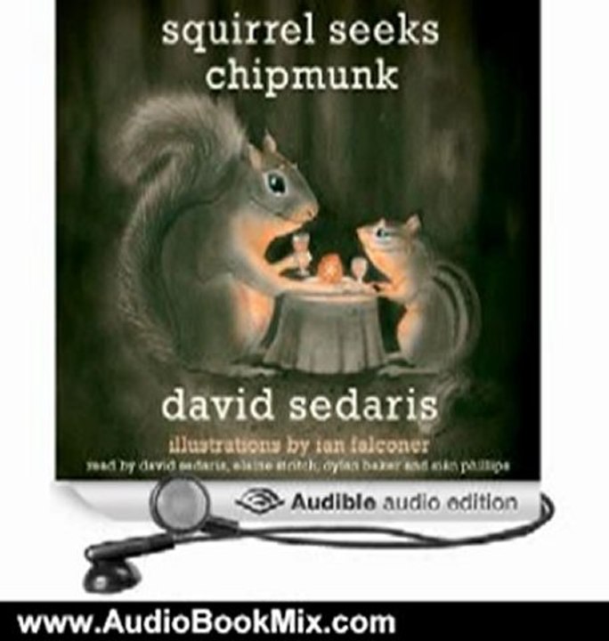 Audio Book Review: Squirrel Seeks Chipmunk: A Modest Bestiary by David Sedaris (Author, Narrator), Dylan Baker (Narrator), Elaine Stritch (Narrator), Sian Phillips (Narrator)