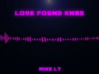 Love Found Knas ( MikeLT mashup )