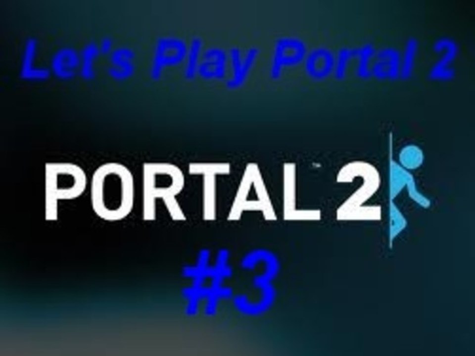 Let's Play Portal 2 : Episode 3 : Retour !