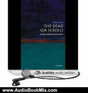 Audio Book Review: The Dead Sea Scrolls: A Very Short Introduction by Timothy Lim (Author), A. C. Fellner (Narrator)
