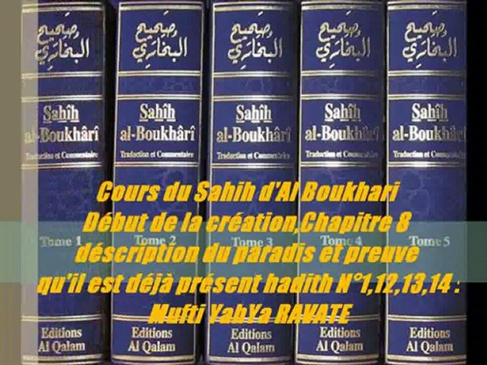 93. Cours du Sahih d'Al Boukhari Début de la création,Chapitre 8 déscription du paradis et preuve qu'il est déjà présent hadith N°11,12,13,14 Mufti YahYa RAVATE