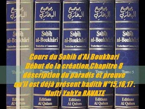 94. Cours du Sahih d'Al Boukhari Début de la création,Chapitre 8 déscription du paradis et preuve qu'il est déjà présent hadith N°15,16,17 Mufti YahYa RAVATE