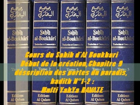 96. Cours du Sahih d'Al Boukhari Début de la création,Chapitre 9 déscription des portes du paradis, hadith N°1-2 Mufti YahYa RAVATE