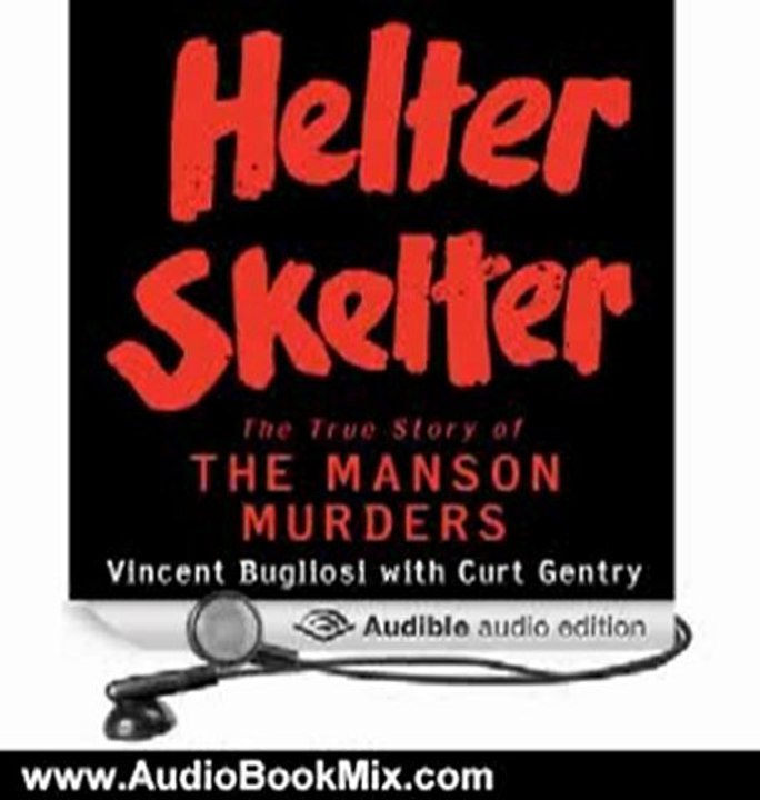 Audio Book Review: Helter Skelter: The True Story of the Manson Murders by Vincent Bugliosi (Author), Curt Gentry (Author), Scott Brick (Narrator)