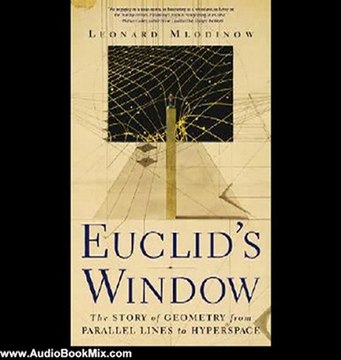 Audio Book Review: Euclid's Window: The Story of Geometry from Parallel Lines to Hyperspace by Leonard Mlodinow (Author), Robert Blumenfeld (Narrator)
