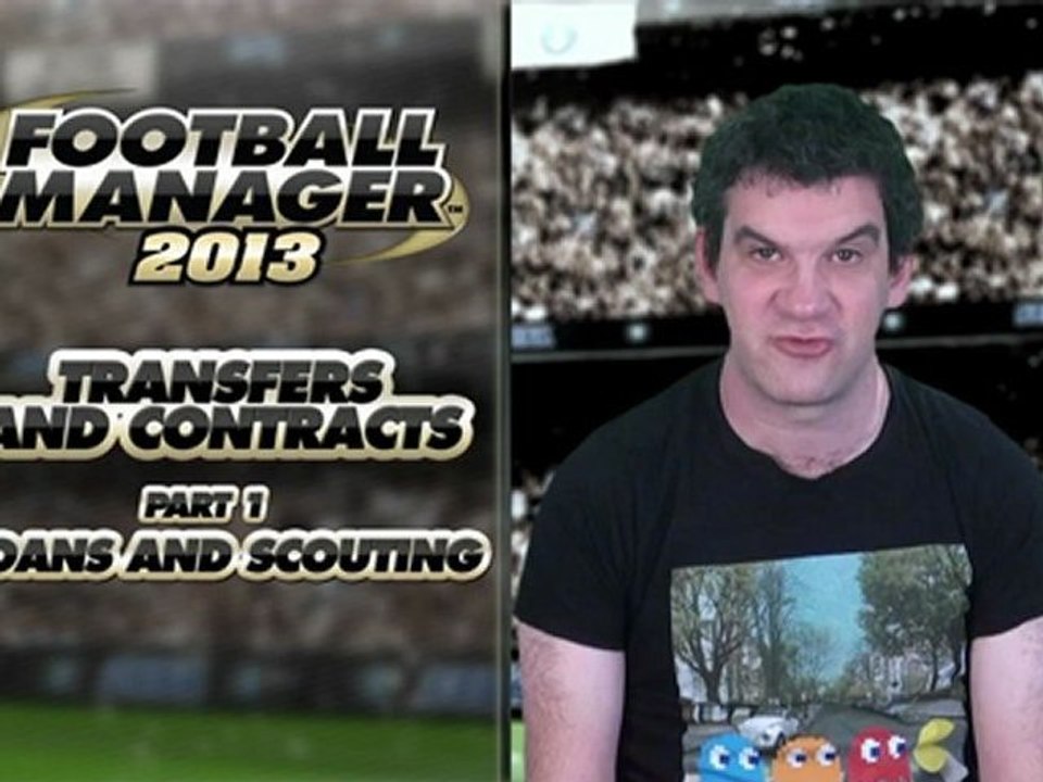 Football Manager 2013: Transferts et contrats Partie 1
