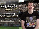 Football Manager 2013 - Transfers & Contracts 2 Transfer Deadline Day Video-Blog