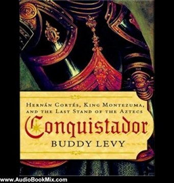Audio Book Review: Conquistador: Hernan Cortes, King Montezuma, and the Last Stand of the Aztecs by Buddy Levy (Author), Patrick Lawlor (Narrator)