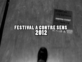 Festival A Contre Sens 2012 -- Retour sur l'événement