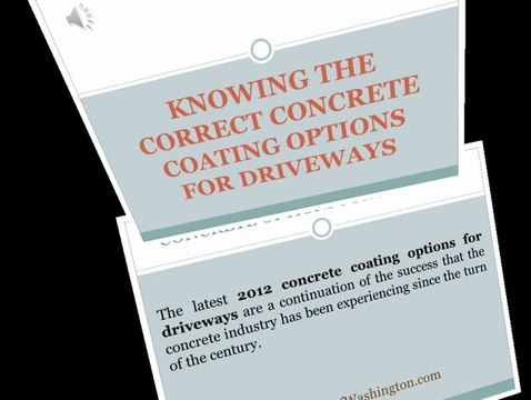 KNOWING THE CORRECT CONCRETE COATING OPTIONS FOR DRIVEWAYS