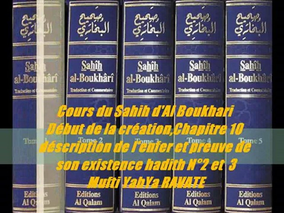 101. Cours du Sahih d'Al Boukhari Début de la création,Chapitre 10 déscription de l'enfer et preuve de son existence hadith N°2 et  3 Mufti YahYa RAVATE