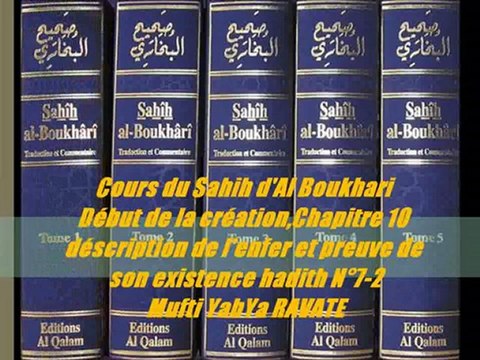 103. Cours du Sahih d'Al Boukhari Début de la création,Chapitre 10 déscription de l'enfer et preuve de son existence hadith N°7-2 Mufti YahYa RAVATE