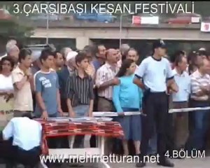 3.ÇARŞIBAŞI KEŞAN FESTİVALİ 4.BÖLÜM