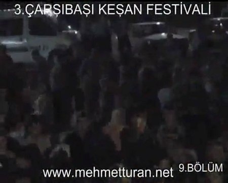3.ÇARŞIBAŞI KEŞAN FESTİVALİ 9.BÖLÜM