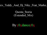 Alex Teddy And Dj Niky Feat Marko T - Questa Storia (Extended Mix)