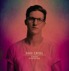 Dan Croll - From Nowhere