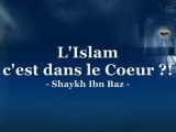 L'Islam c'est dans le Coeur ?! [Shaykh Ibn Baz]