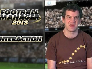Football Manager 2013: Interactions
