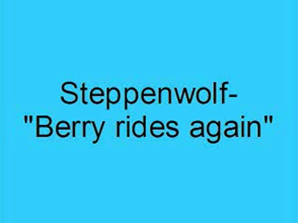 Steppenwolf- Berry rides again