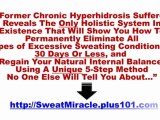 Sweat Miracle - Cure Excessive Sweating - Hyperhidrosis Holistically