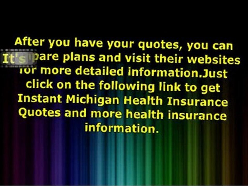 There are many insurance companies offering quotes for health insurance in the state of Michigan.