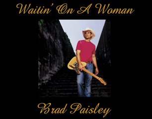Waitin On A Woman - Brad Paisley-Legendado
