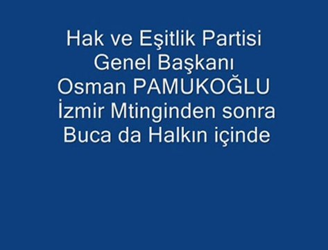 GENEL BAŞKANIMIZ İZMİR MİTİNGİNDEN SONRA BUCAMIZI ZİYARET ETTİ.