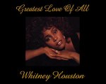 Greatest Love Of All -Whitney Houston-Legendado