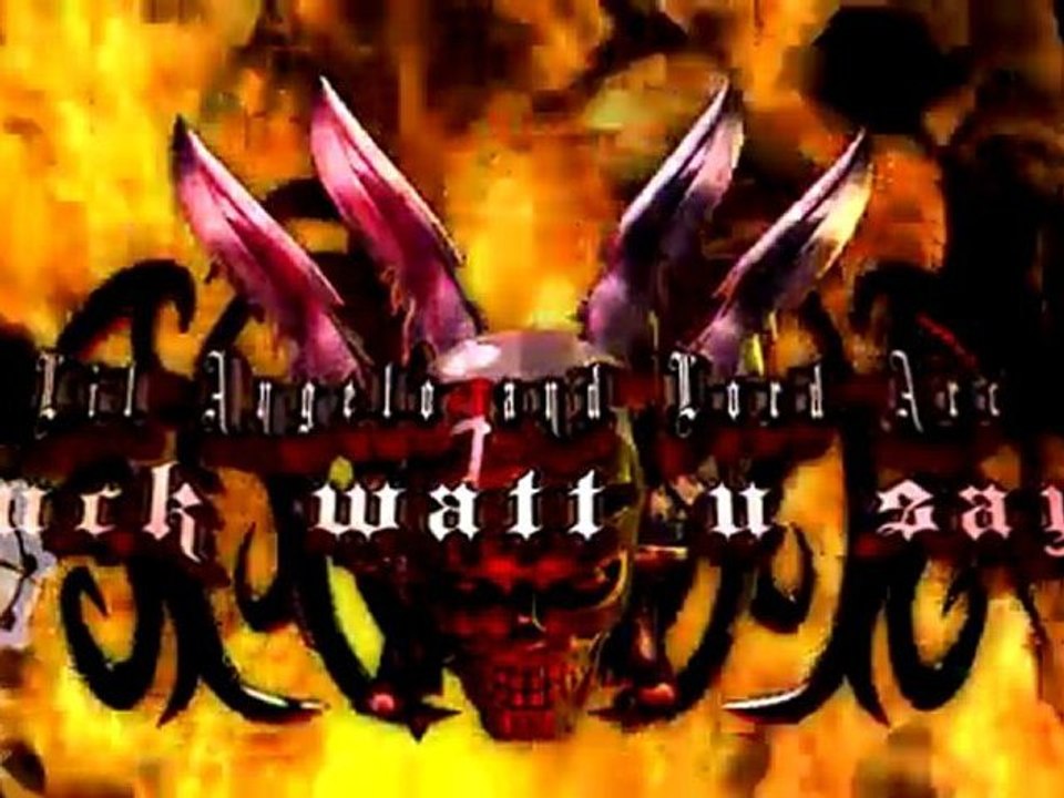 LIL Angelo and Lord Arc - f%#& watt u say