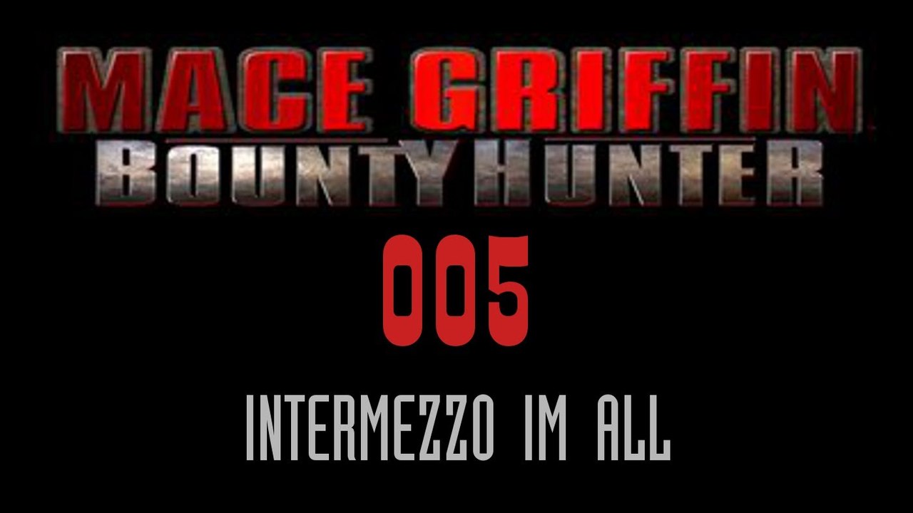 Let's Play Mace Griffin: Bounty Hunter - #005 - Intermezzo im All