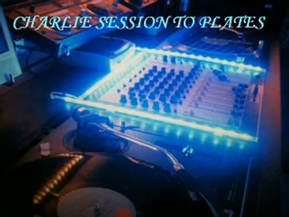 CHARLIE'S SESSION TO PLATES