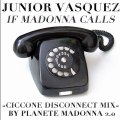 IF MADONNA CALLS (Ciccone Disconnect Mix) by PLANETE MADONNA 2.0