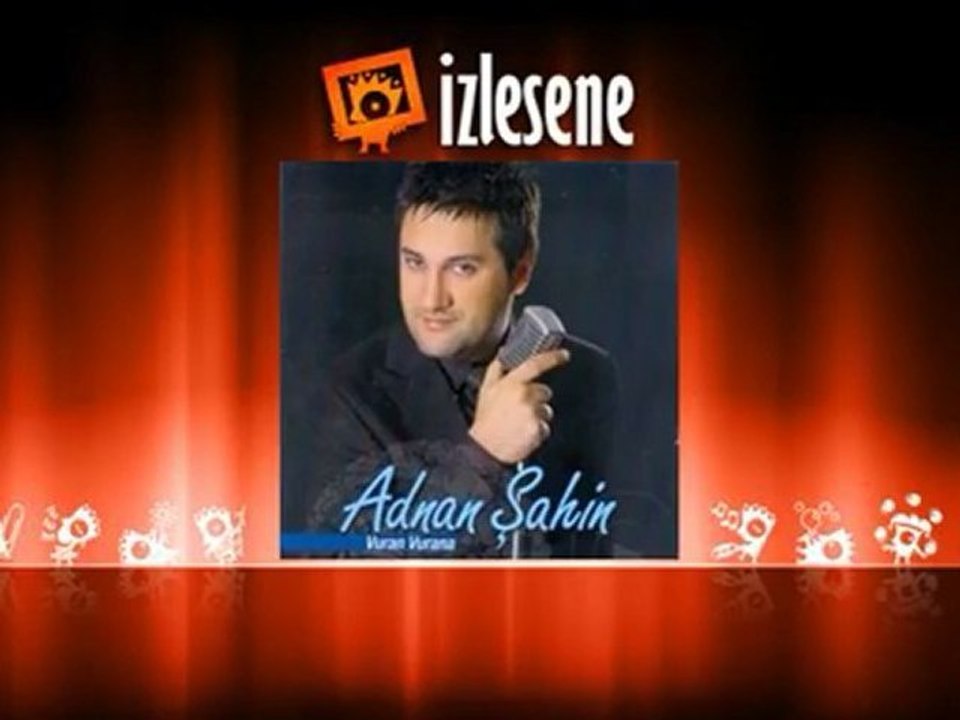 adnan şahin cançekişiyor