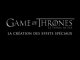Game of Thrones - La création des effets spéciaux [VOST|HD]