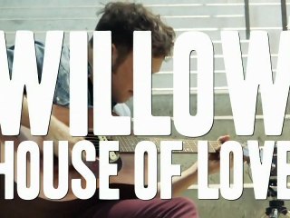 WAF! WILLOW (Be) "House Of Love"