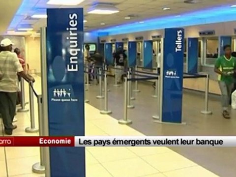 Les pays émergents veulent leur banque