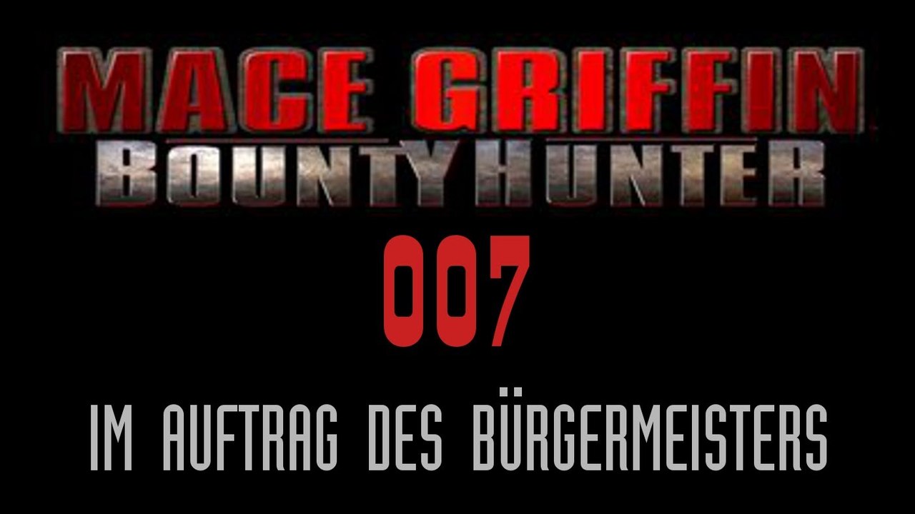Let's Play Mace Griffin: Bounty Hunter - #007 - Im Auftrag des Bürgermeisters