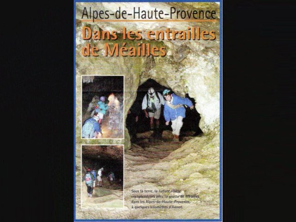 Dans les Entrailles de Méailles, 04240 (Sa Grotte )