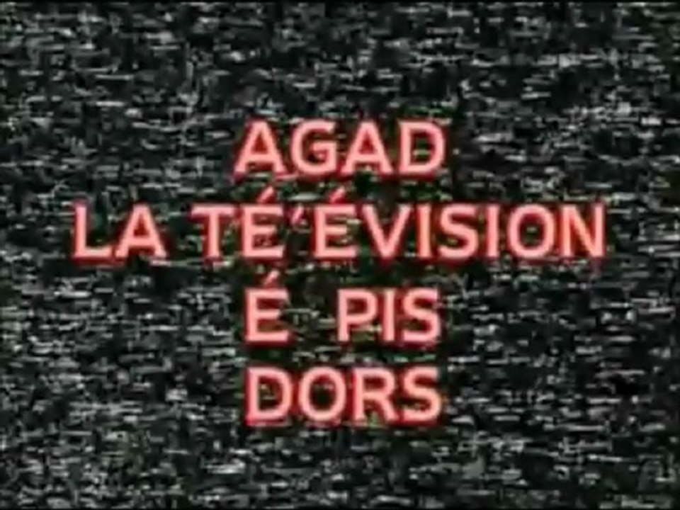 Agad la té'évision et pis dort