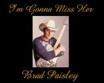 I'm Gonna Miss Her-Brad Paisley-Legendado