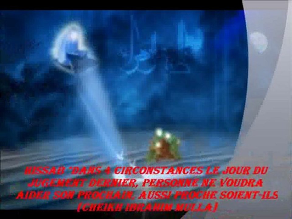 2. El'HISSAB "Dans 4 circonstances le jour du Jugement dernier, personne ne voudra aider son prochain, aussi proche soient-ils!" {Cheikh Ibrahim Mulla}